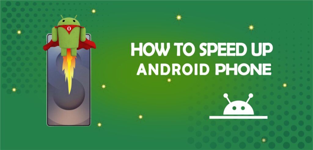 How to Speed up Android Phone