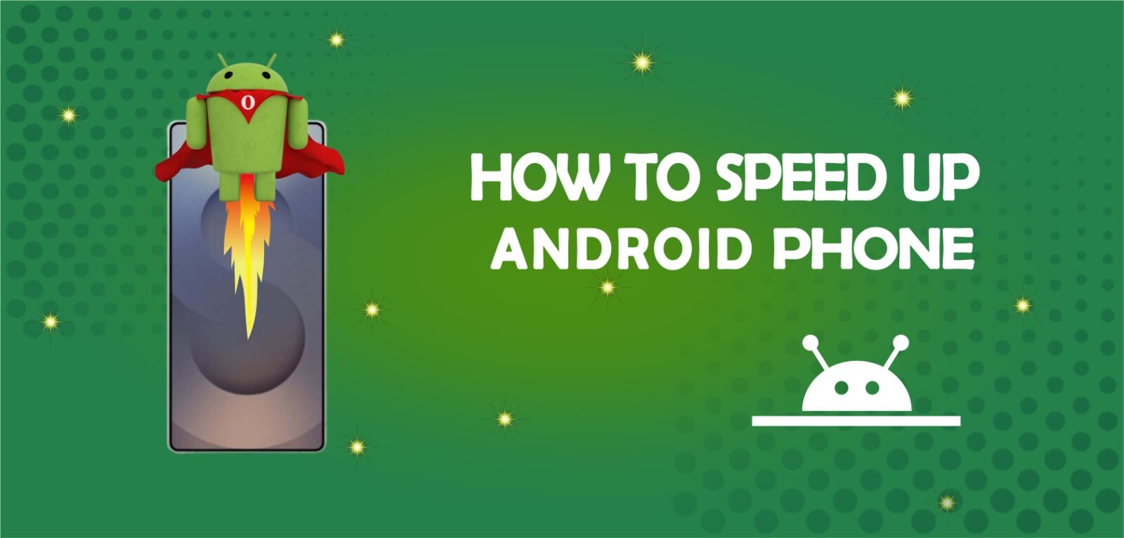 How to Speed up Android Phone