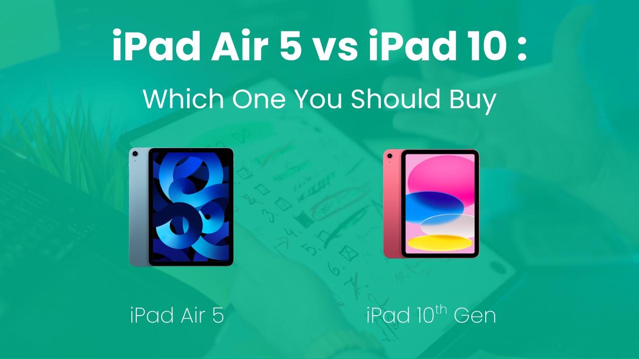 iPad Air 5 vs iPad 10